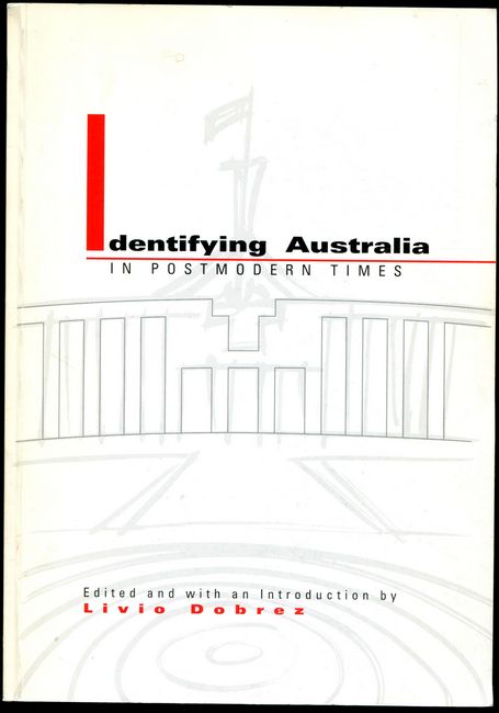 DOBREZ, LIVIO; Editor. - Identifying Australia In Postmodern Times.