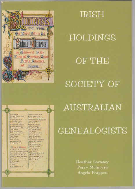GARNSEY, HEATHER; MCINTYRE, PERRY; PHIPPEN, ANGELA. - Irish Holdings Of The Society Of Australian Genealogists. In the Overseas Library and Primary Records Collection.