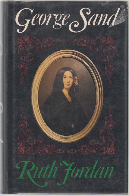 JORDAN, RUTH. - George Sand. A Biography.