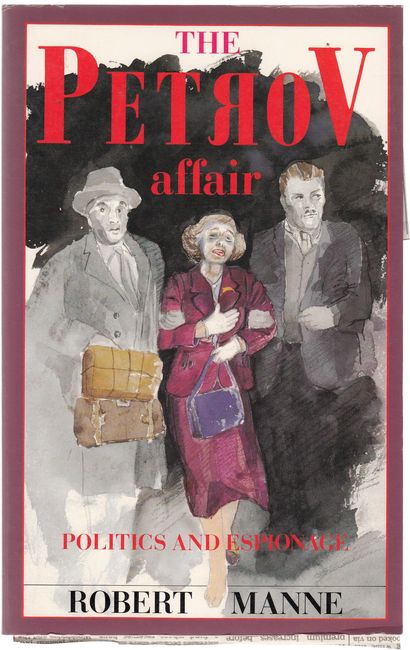 MANNE, ROBERT. - The Pretrov Affair. Politics and Espionage.