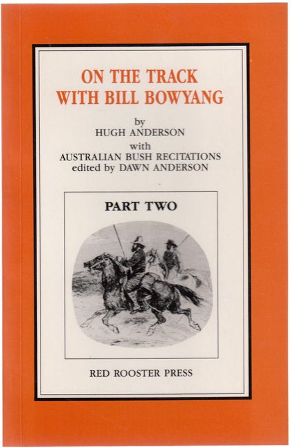 BOWYANG, BILL; (ANDERSON, HUGH). - On The Track With Bill Bowyang. Part Two. Australian Bush Recitations. Edited by Dawn Anderson.