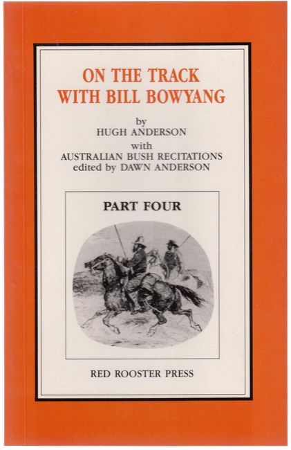 BOWYANG, BILL; (ANDERSON, HUGH). - On The Track With Bill Bowyang. Part Four. Australian Bush Recitations. Edited by Dawn Anderson.