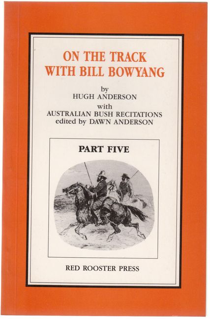BOWYANG, BILL; (ANDERSON, HUGH). - On The Track With Bill Bowyang. Part Five. Australian Bush Recitations. Edited by Dawn Anderson.