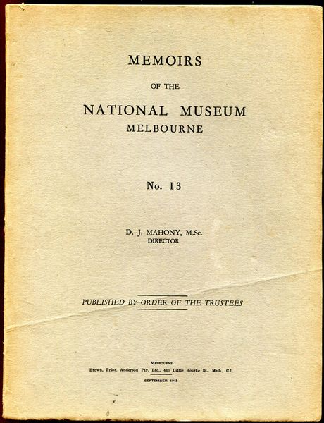 MAHONY, D. J. - The Problem Of Antiquity Of Man In Australia. Memoirs of the National Museum, Melbourne No. 13, September, 1943.