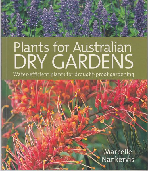 NANKERVIS, MARCELLE. - Plants For Australian Dry Gardens. Water-Efficient Plants for Drought-Proof Gardening.