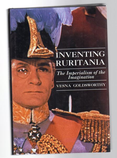 GOLDSWORTHY, VESNA. - Inventing Ruritania. The Imperialism of the Imagination.