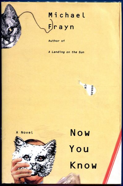 FRAYN, MICHAEL. - Now You Know. A Novel.