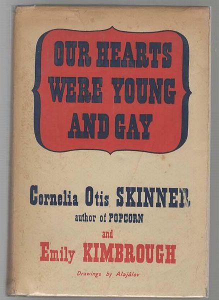 OTIS SKINNER, CORNELIA; KIMBROUGH, EMILY. - Our Hearts Were Young and Gay.