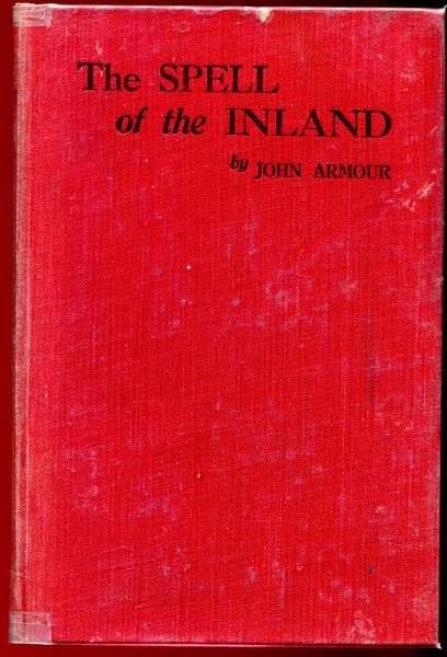 ARMOUR, JOHN. - The Spell Of The Inland.
