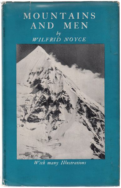 NOYCE, WILFRID. - Mountains And Men.