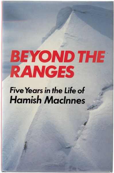 MACINNES, HAMISH. - Beyond The Ranges. Five Years in the life of Hamish MacInnes.
