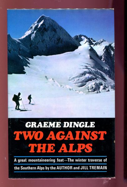 DINGLE, GRAEME. - Two Against The Alps. A Great Mountaineering feat.