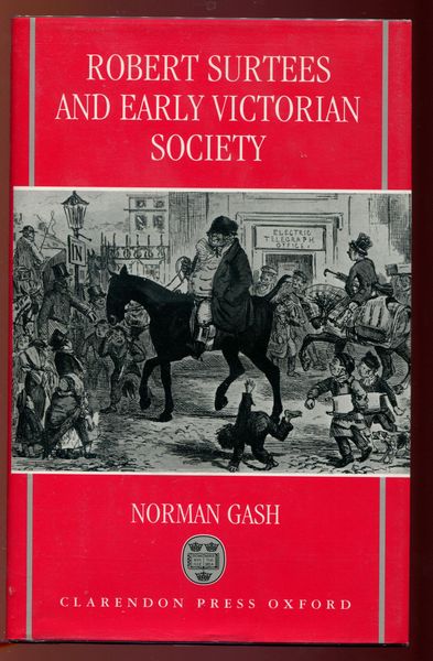 GASH, NORMAN. - Robert Surtees and Early Victorian Society.