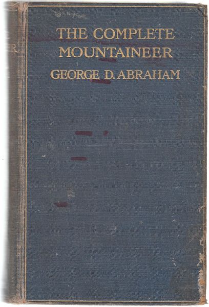 ABRAHAM, GEORGE D. - The Complete Mountaineer.