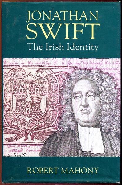 MAHONY, ROBERT. - Jonathan Swift. The Irish Identity.