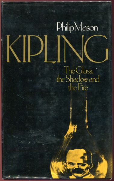 MASON, PHILIP. - Kipling. The Glass, the Shadow and the Fire.