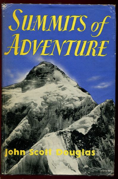 DOUGLAS, JOHN SCOTT. - Summits of Adventure. The Story of Famous Mountain Climbs and Mountain Climbers.