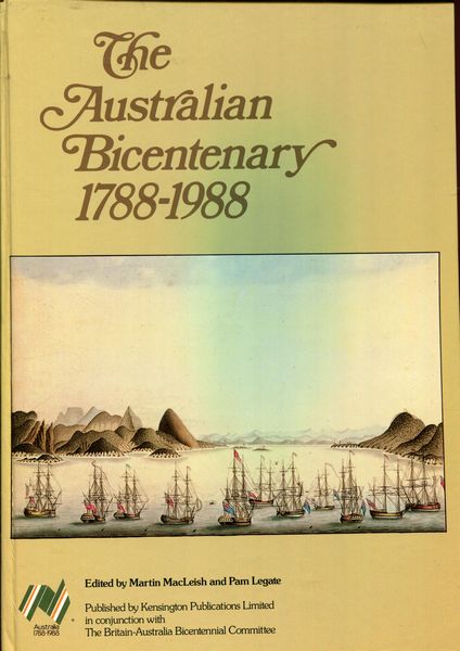 MACLEISH, MARTIN; LEGATE, PAM; Editors. - The Australian Bicentenary 1788-1988.