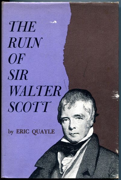 QUAYLE, ERIC. - The Ruin of Sir Walter Scott.