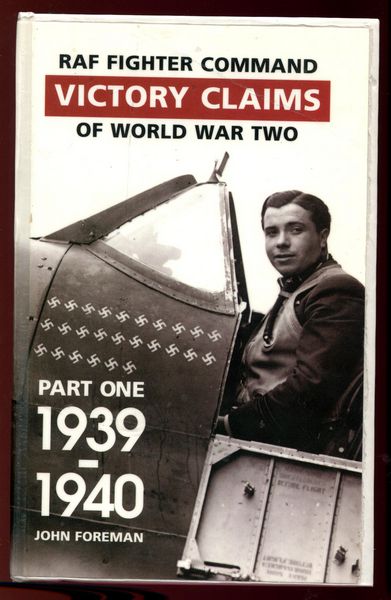 FOREMAN, JOHN. - RAF Fighter Command Air Combat Claims 1939-45. Volume One: 1939 - 1940.
