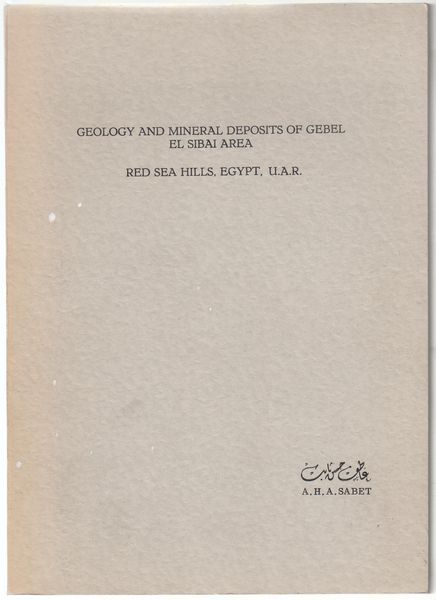 SABET, ATEF HASSAN ALI. - Geology And Mineral Deposits Of Gebel El Sibai Area. Red Sea Hills, Egypt, U.A.R.