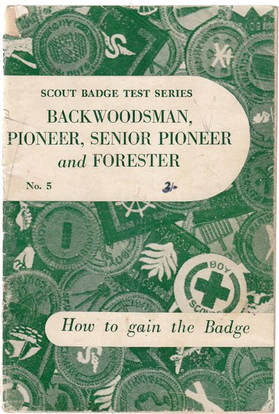 GENERAL EDITOR. - Backwoodsman, Pioneer, Senior Pioneer And Forester. Scout Badge Test Series No. 5. Prepared and Approved on behalf of the Boy Scouts Association by the General Editor.