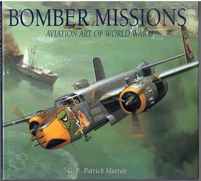 MURRAY, G. E. PATRICK. - Bomber Missions. Aviation Art of World War II.