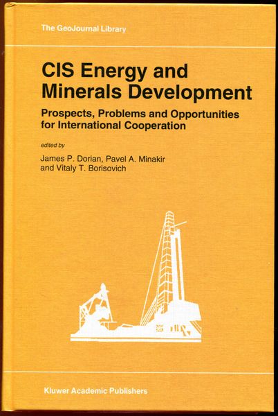 DORIAN, JAMES P; MINAKIR, PAVEL A; BORISOVICH, VITALY T; Editors. - CIS Energy And Minerals Development. Prospects, Problems and Opportunities for International Cooperation.