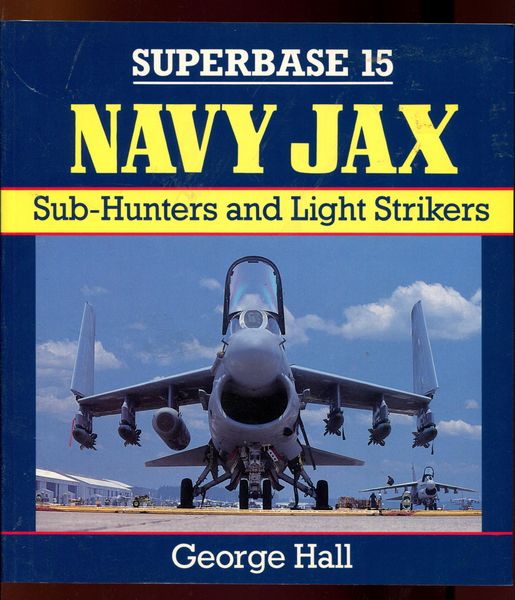 HALL, GEORGE. - Superbase 15 Navy Jax. Sub-Hunters and Light Strikers.