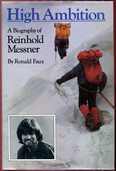FAUX, RONALD. - High Ambition. A Biography of Reinhold Messner.