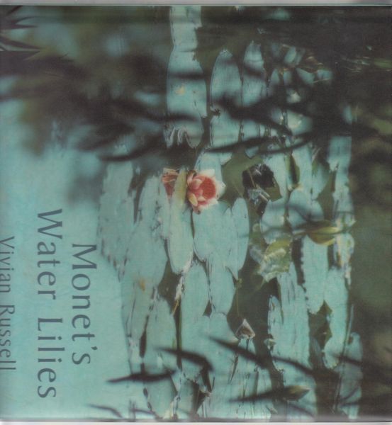 RUSSELL, VIVAN. - Monet's Water Lilies. The Inspiration of a Floating World.