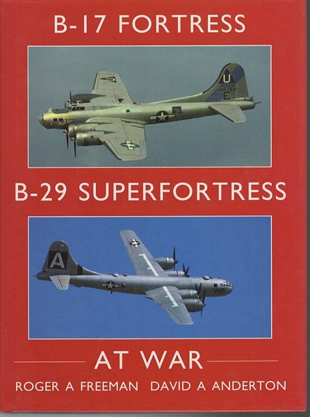 FREEMAN, R; ANDERTON, D. - B-17 Fortress B-29 Superfortress At War.