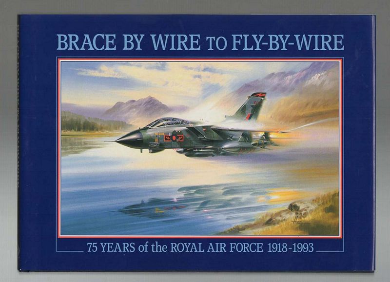MARCH, PETER R; Editor. - Brace By Wire to Fly By Wire. 75 Years of the Royal Air Force.