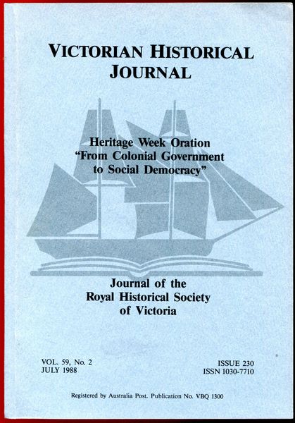MCCAUGHEY, DAVIS. - From Colonial Government To Social Democracy. Contained in The Victorian Historical Journal. Issue 230, Vol. 59, No. 2, July 1988.