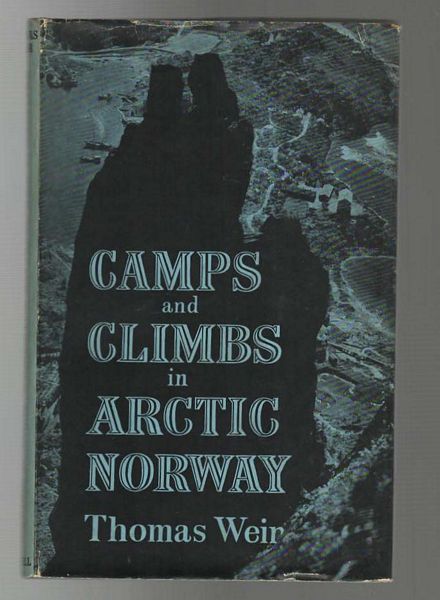 WEIR, THOMAS. - Camps and Climbs in Arctic Norway.