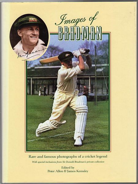 ALLEN, PETER; KEMSLEY, JAMES; Editors. - Images of Bradman. Rare and famous photographs of a cricket legend.