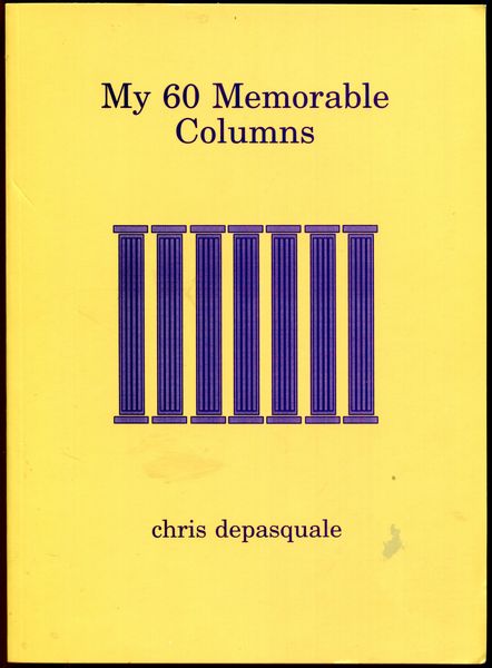 DEPASQUALE, CHRIS. - My 60 Memorable Columns. Editor Cathy Chua.
