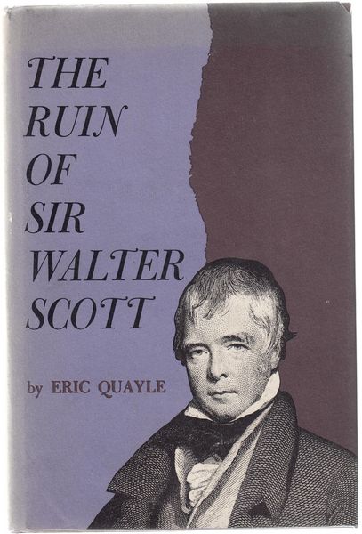 QUAYLE, ERIC. - The Ruin of Sir Walter Scott.