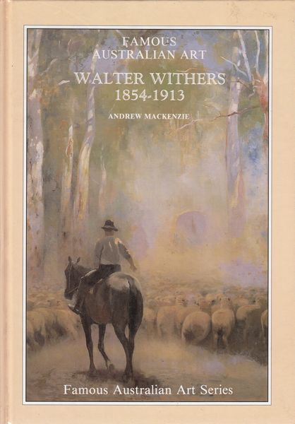 MACKENZIE, ANDREW; Compiler. - Walter Withers. A Biographical Sketch 1854-1913.