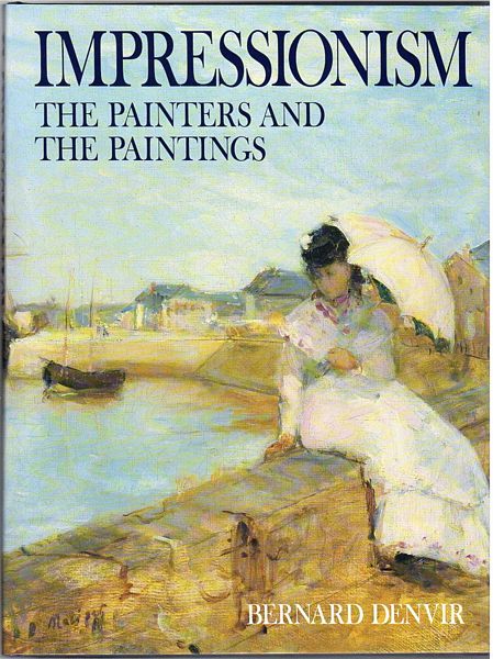 DENVER, BERNARD. - Impressionism. The Painters And The Paintings.