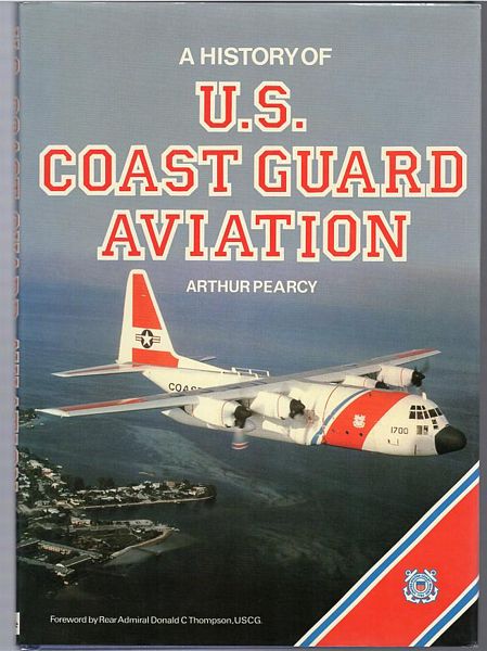 PEARCY, ARTHUR. - A History Of U.S. Coast Guard Aviation.
