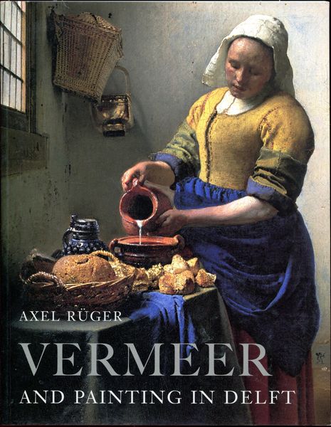 RUGER, AXEL. - Vermeer and Painting in Delft.