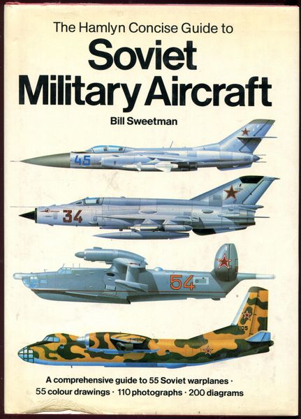 SWEETMAN, BILL. - The Hamlyn Concise Guide to Soviet Military Aircraft.