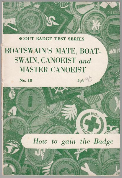 GENERAL EDITOR. - Boatswain's Mate, Coatswain, Canoeist and Master Canoeist. Scout Badge Test Series No. 10. Prepared and Approved on behalf of the Boy Scouts Association by the General Editor.