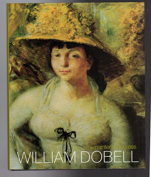 PEARCE, BARRY; KOLENBERG, HENDRIK. - William Dobell 1899-1970. The Painter's progress.