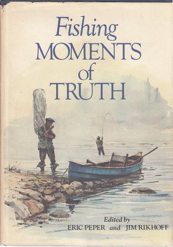 PEPER, ERIC; RIKHOFF, JIM; Editors. - Fishing Moments of Truth. Drawings by Milton C. Weiler.
