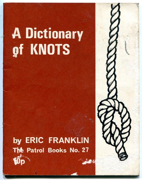 FRANKLIN, ERIC. - A Dictionary Of Knots. The Patrol Books No. 27.