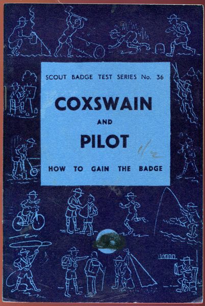 GENERAL EDITOR. - Coxswain And Pilot. Scout Badge Test Series No. 36. Prepared and Approved on behalf of the Boy Scouts Association by the General Editor.