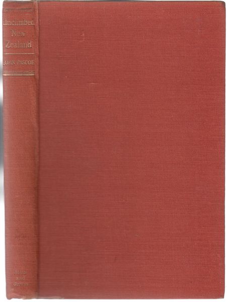 PASCOE, JOHN. - Unclimed New Zealand. Alpine Travel in the Canterbury and Westland Ranges, Southern Alps.