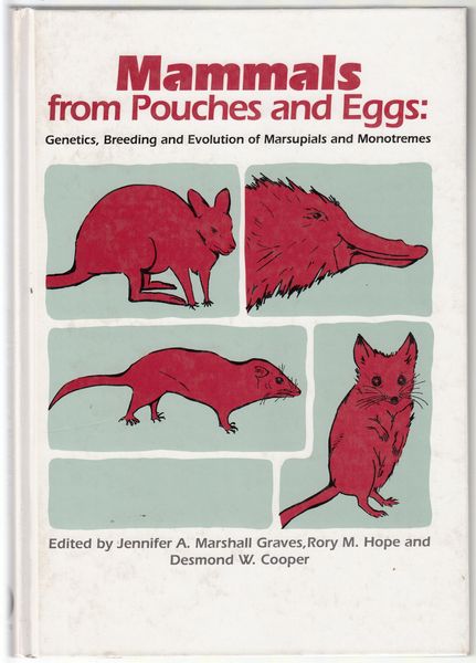MARSHALL GRAVES, A; HOPE RORY M; COOPER, DESMOND W. - Mammals From Pouches And Eggs: Genetics, Breeding and Evolution of Marsupials and Monotremes.